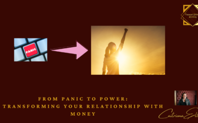 From Panic to Power: Transforming Your Relationship with Money