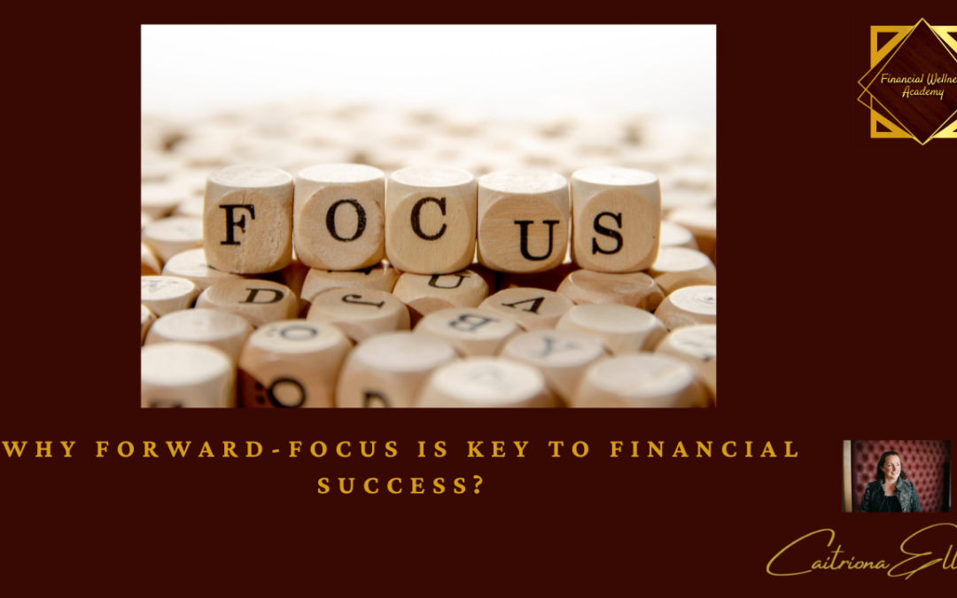 Why forward-focus is key to financial success?