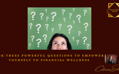 Ask These Powerful Questions to Empower Yourself to Financial Wellness