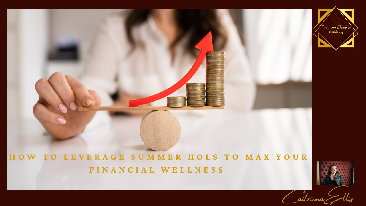 financial wellness personal finance money matters summer holidays